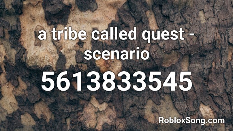A Tribe Called Quest Scenario Roblox Id Roblox Music Codes - scenario roblox id