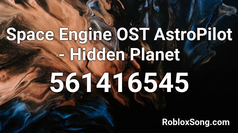 Space Engine OST AstroPilot - Hidden Planet Roblox ID