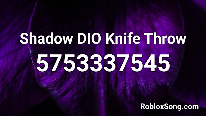 Shadow DIO Knife Throw Roblox ID