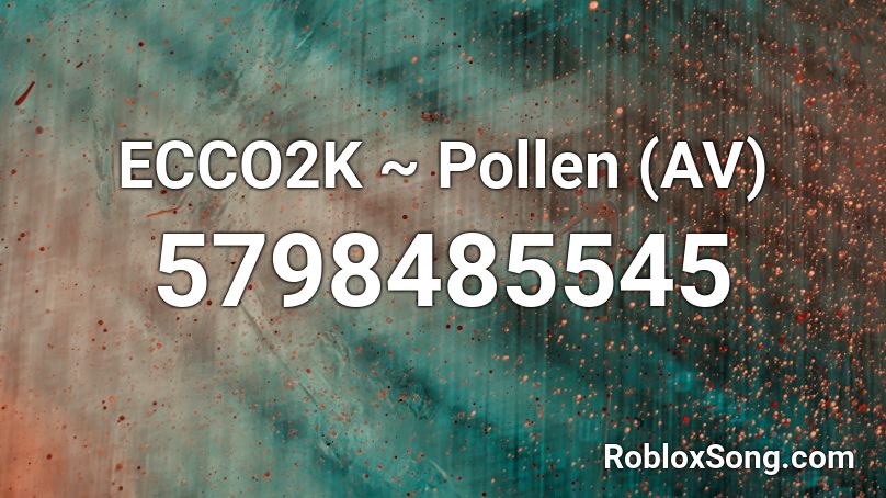 ECCO2K ~ Pollen (AV) Roblox ID