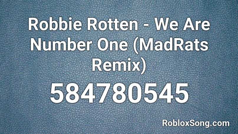 Robbie Rotten - We Are Number One (MadRats Remix) Roblox ID