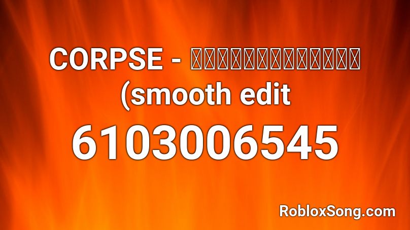 CORPSE - 🌧️𝘢𝘨𝘰𝘳𝘢𝘱𝘩𝘰𝘣𝘪𝘤🌧️ (smooth edit Roblox ID