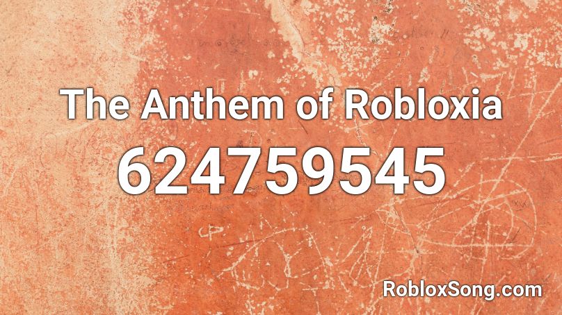 The Anthem of Robloxia Roblox ID