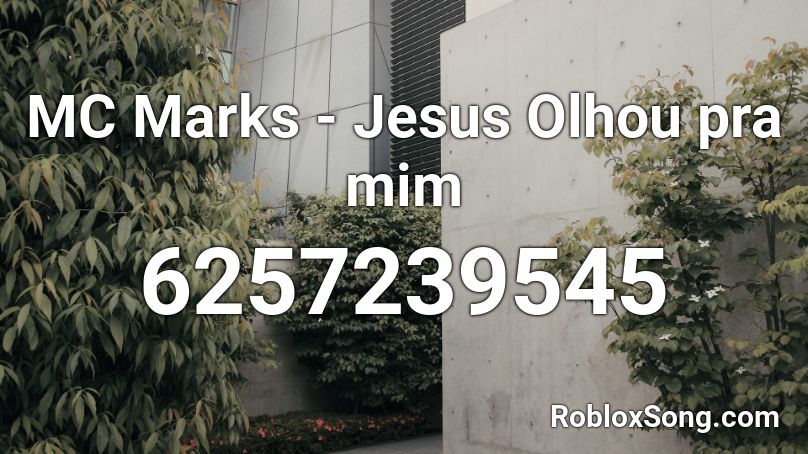 MC Marks - Jesus Olhou pra mim  Roblox ID