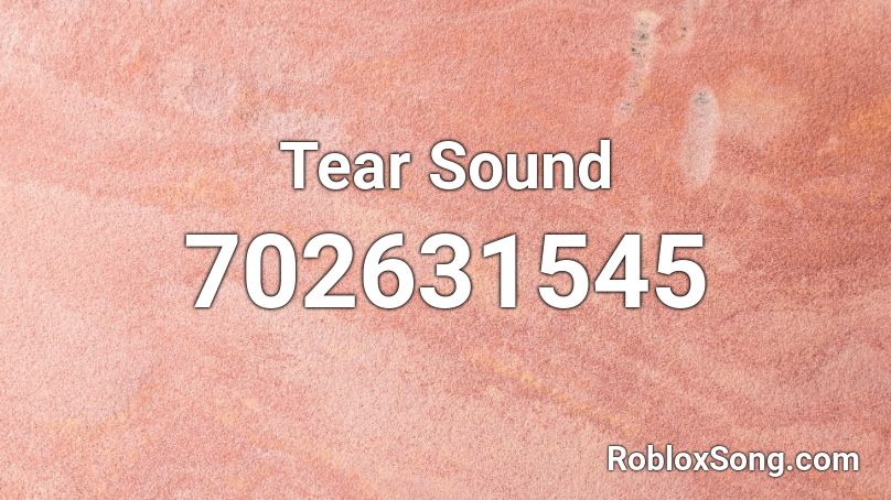 Tear Sound Roblox ID
