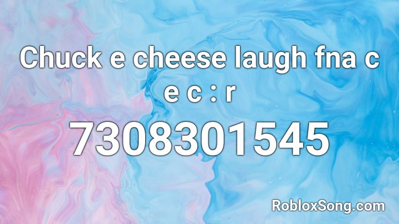 Chuck e cheese laugh fna c e c : r Roblox ID