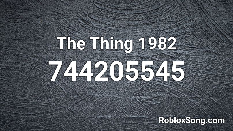 The Thing 1982 Roblox Id Roblox Music Codes - see me fall roblox song id