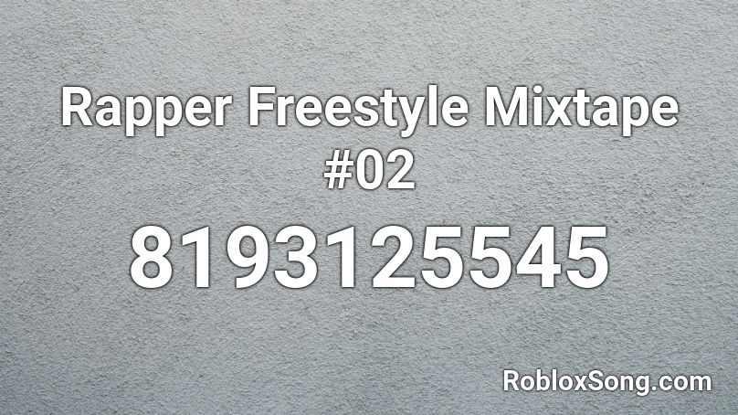 Rapper Freestyle Mixtape #02 Roblox ID