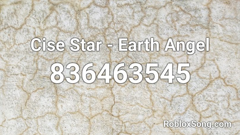 Cise Star - Earth Angel Roblox ID