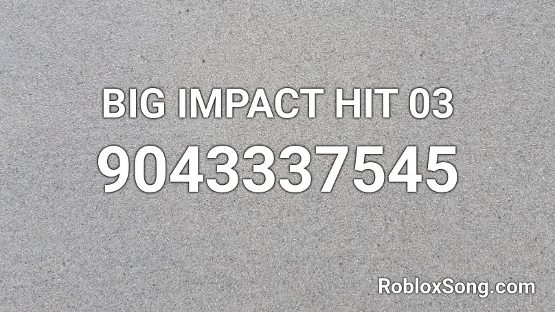 BIG IMPACT HIT 03 Roblox ID