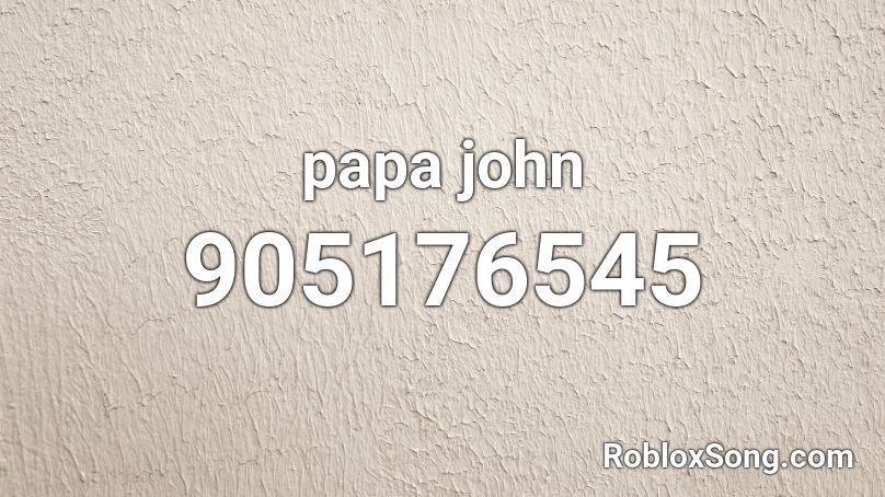 papa john Roblox ID