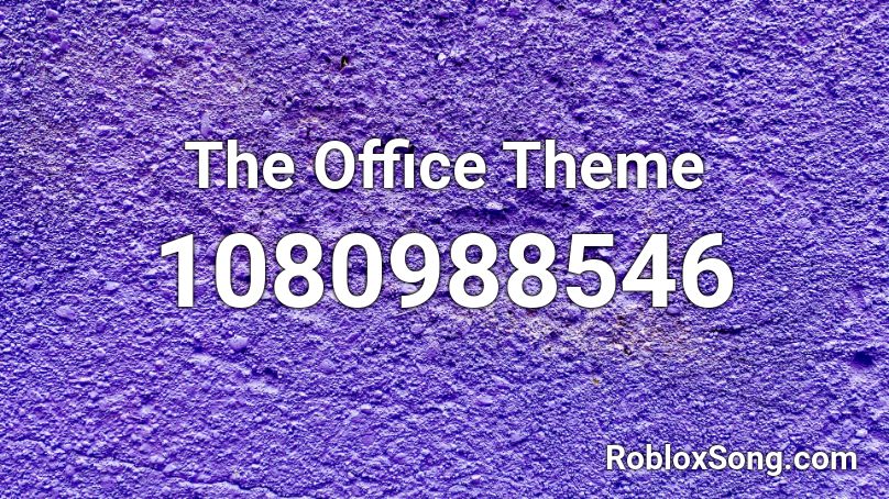 The Office Theme Roblox Id Roblox Music Codes - the office theme song roblox audio