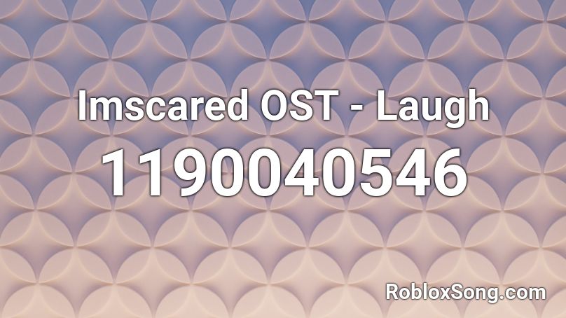 Imscared OST - Laugh Roblox ID