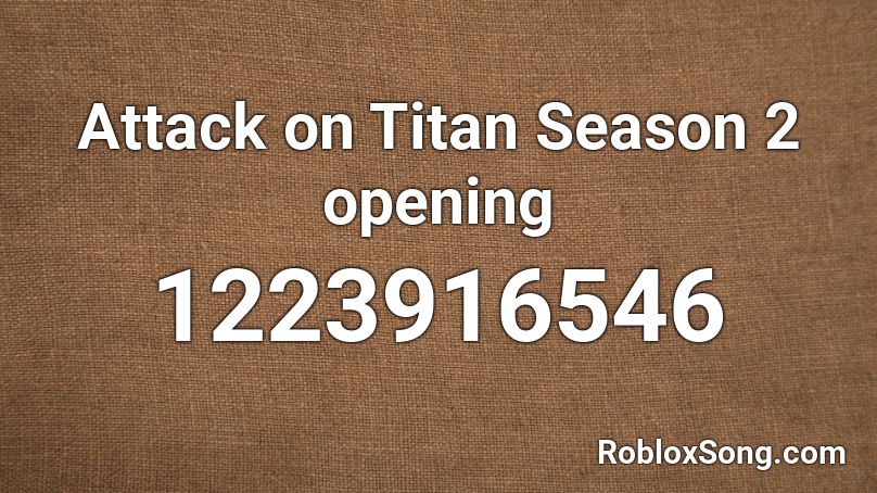 Attack On Titan Season 2 Opening Roblox Id Roblox Music Codes - attack on titan season 2 song roblox id