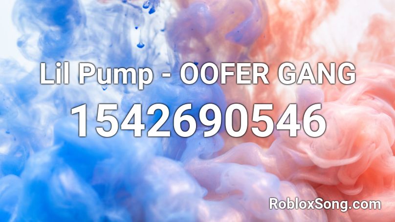 Lil Pump - OOFER GANG Roblox ID