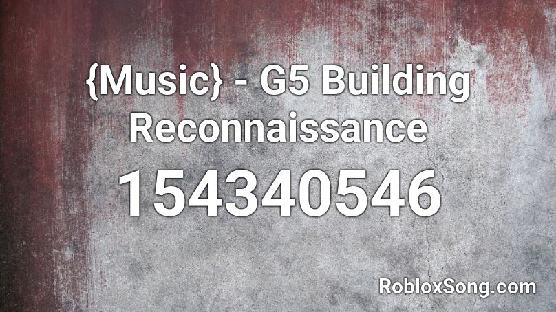 {Music} - G5 Building Reconnaissance Roblox ID