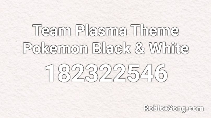 Team Plasma Theme Pokemon Black & White Roblox ID