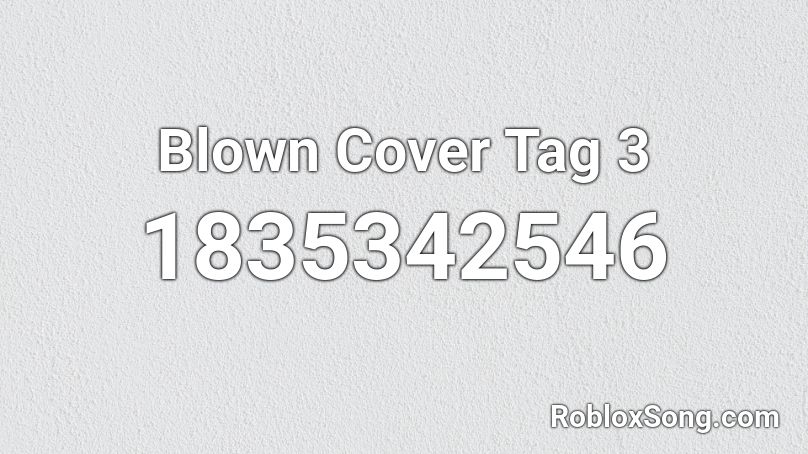 Blown Cover Tag 3 Roblox ID