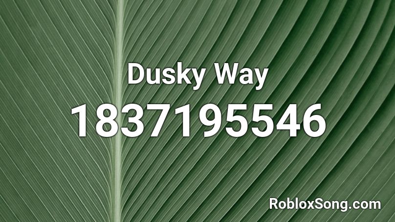 Dusky Way Roblox ID