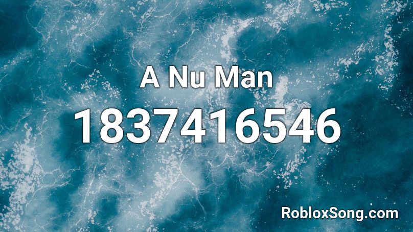 A Nu Man Roblox ID