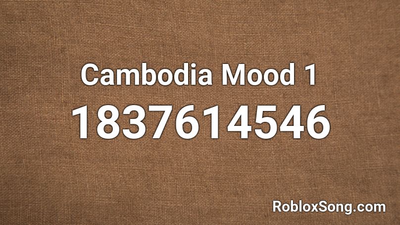 Cambodia Mood 1 Roblox ID