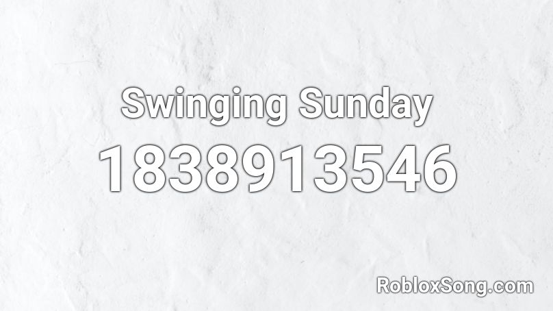 Swinging Sunday Roblox ID