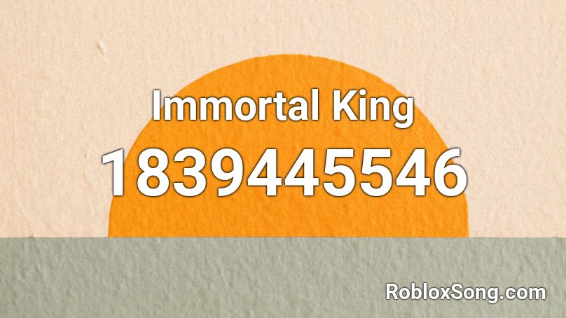 Immortal King Roblox ID