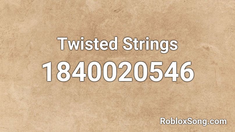 Twisted Strings Roblox ID