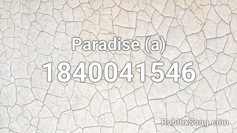 Paradise (a) Roblox ID