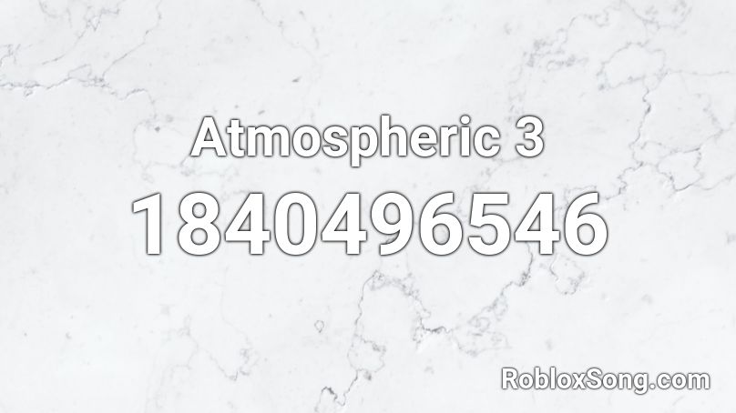 Atmospheric 3 Roblox ID