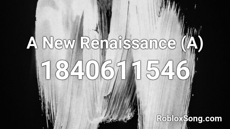 A New Renaissance (A) Roblox ID