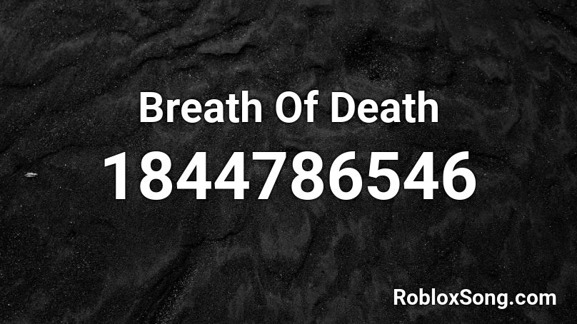 Breath Of Death Roblox ID