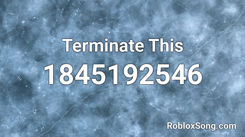 Terminate This Roblox ID