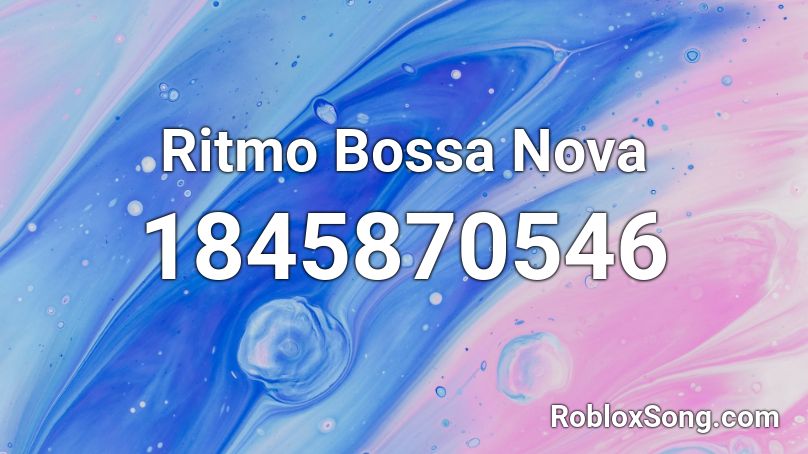 Ritmo Bossa Nova Roblox ID