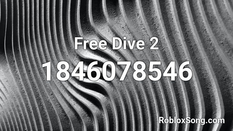 Free Dive 2 Roblox Id Roblox Music Codes - roblox club diver