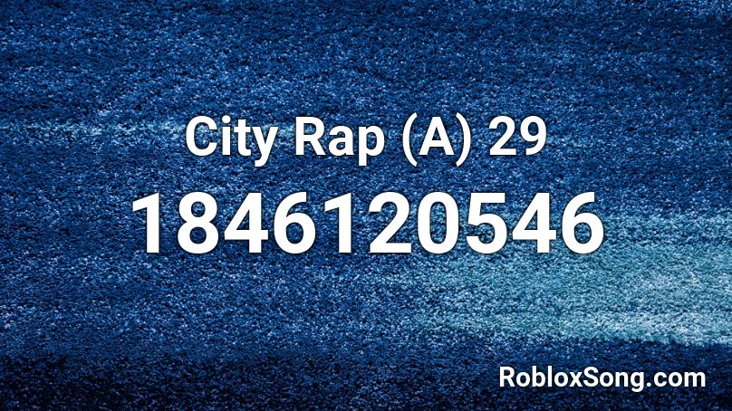 City Rap (A) 29 Roblox ID