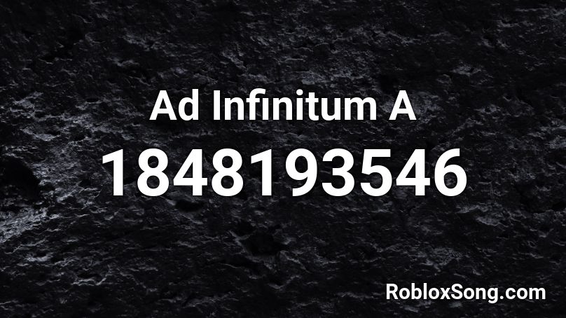 Ad Infinitum A Roblox ID