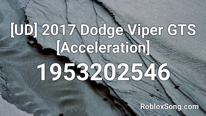 [UD] 2017 Dodge Viper GTS [Acceleration] Roblox ID