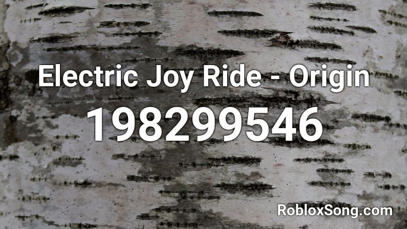 Electric Joy Ride - Origin Roblox ID