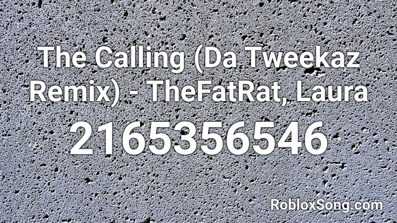 The Calling (Da Tweekaz Remix) - TheFatRat, Laura  Roblox ID