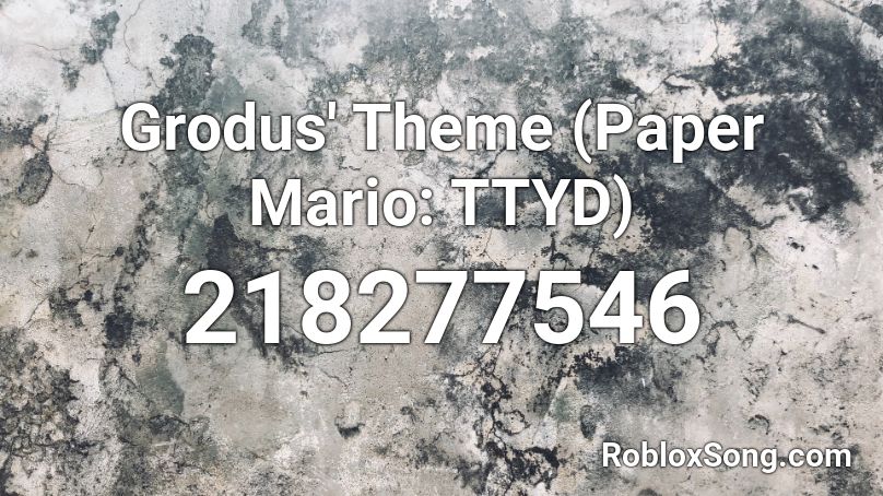 Grodus' Theme (Paper Mario: TTYD) Roblox ID