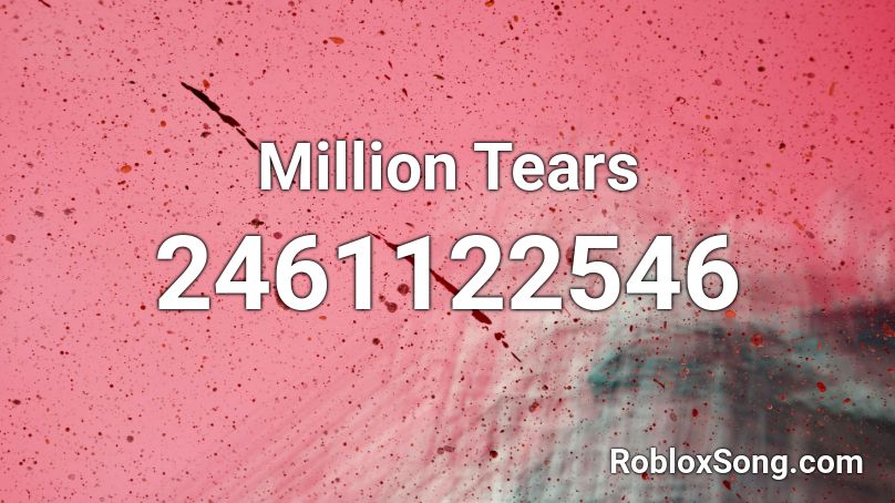 Million Tears  Roblox ID
