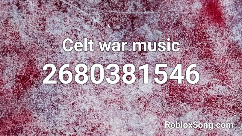 Celt war music Roblox ID