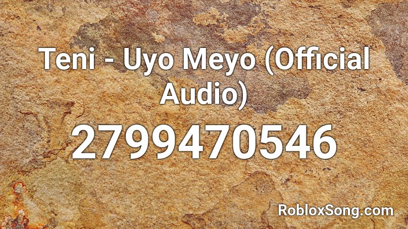 Teni - Uyo Meyo (Official Audio) Roblox ID