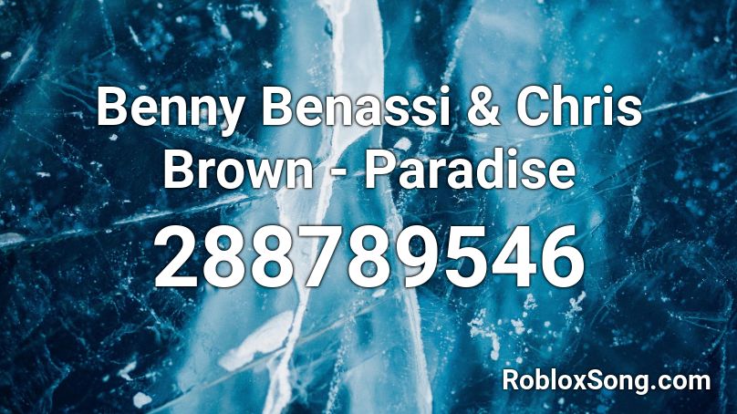 Benny Benassi & Chris Brown - Paradise Roblox ID