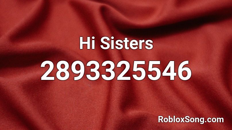 Hi Sisters Roblox ID