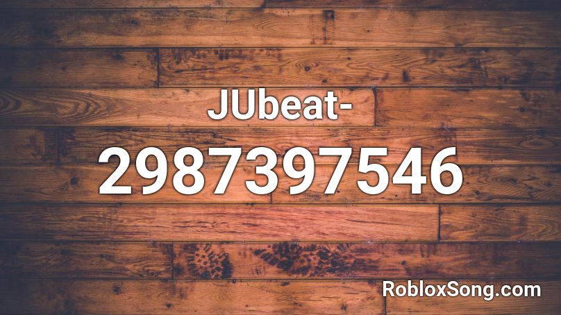 JUbeat- Roblox ID