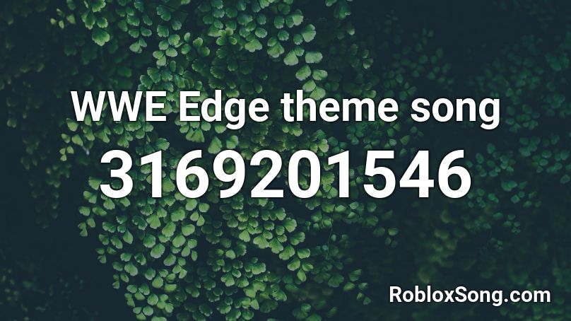 Wwe Edge Theme Song Roblox Id Roblox Music Codes - roblox picture ids wwe