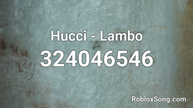 Hucci - Lambo Roblox ID