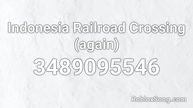 Indonesia Railroad Crossing (again) Roblox ID